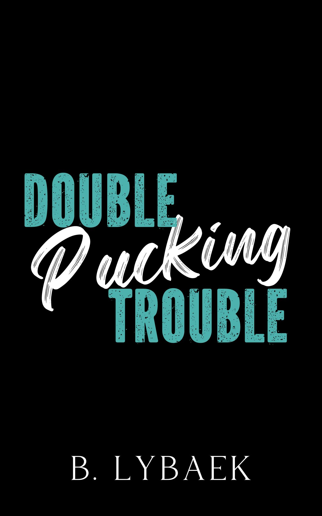 Double Pucking Trouble
